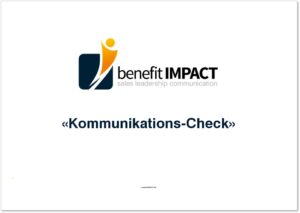 Kommunikationstraining «Erfolgreich Kommunizieren» Kommunikations-Check benefitIMPACT Kommunikationstraining «Erfolgreich Kommunizieren» Kommunikations-Check benefitIMPACT